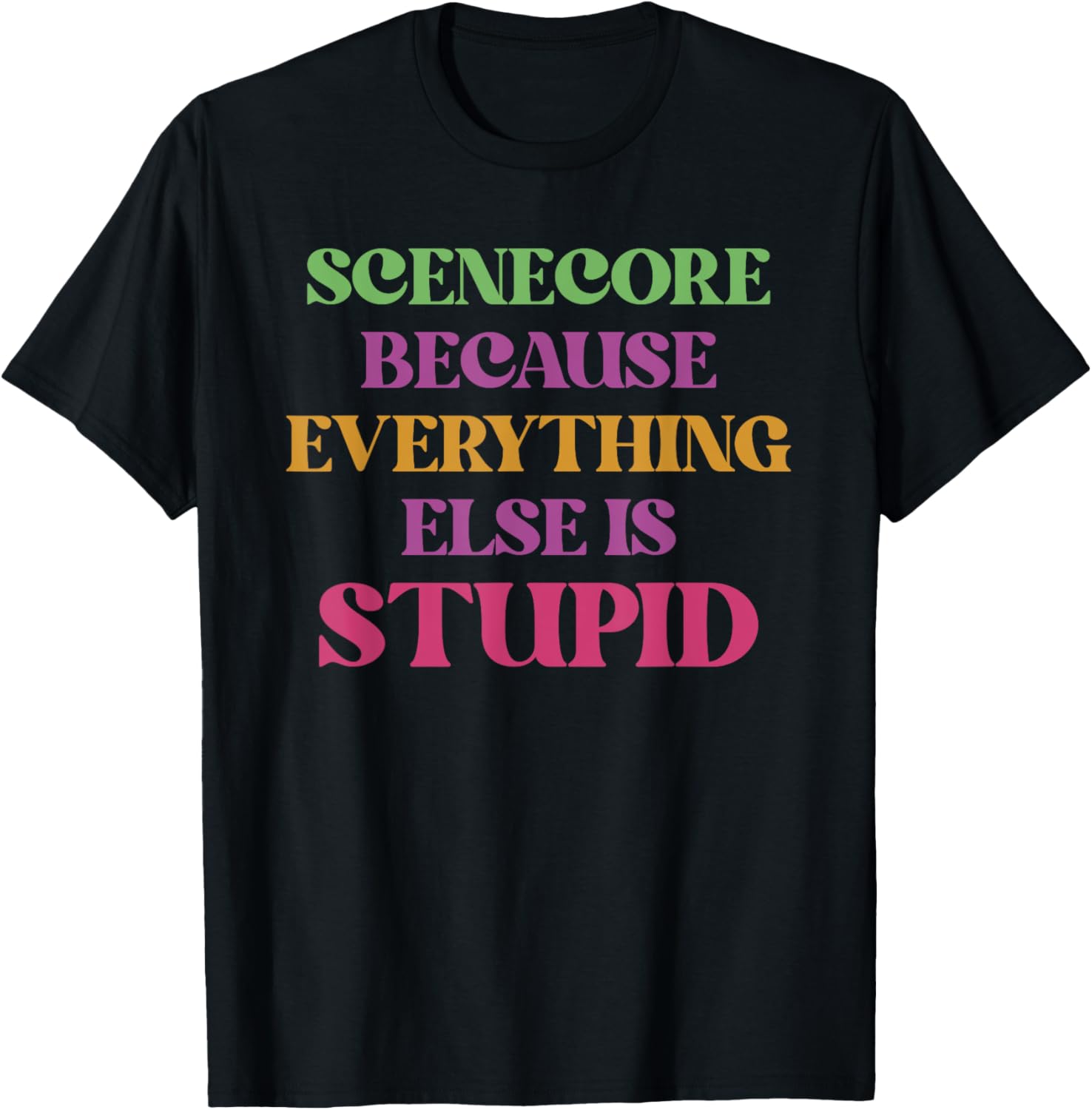 Scenecore Because Everything Else Is Stupid Apparel T-Shirt - T-Shirt | Black