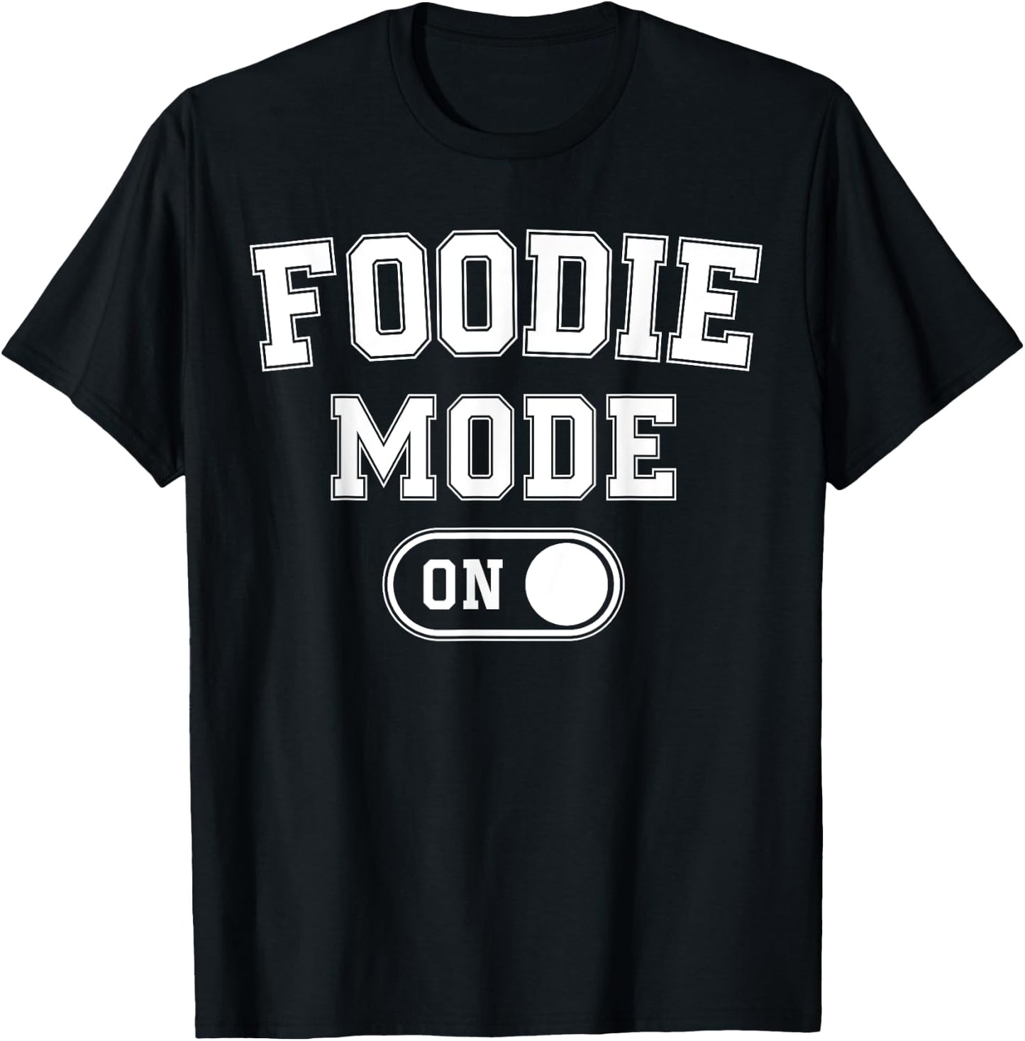 Foodie Mode On Funny Flavor Chaser Gift Chef Cooking Lover T-Shirt - T-Shirt | Black