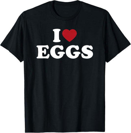 I Love Eggs, I Heart Eggs T-Shirt - T-Shirt | Black