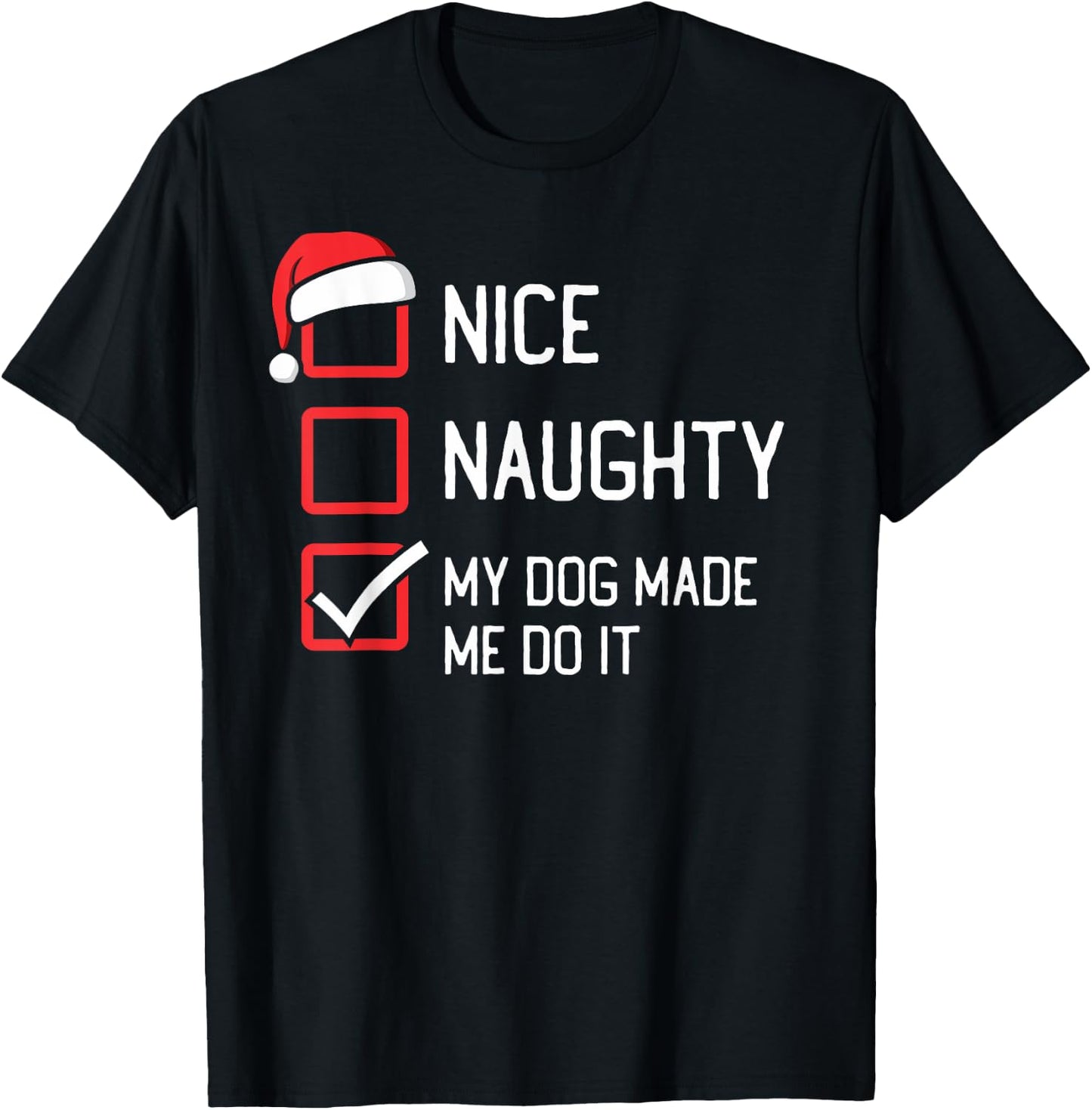 Nice Naughty List My Dog Made Me Do It Christmas Women Kids T-Shirt - T-Shirt | Black