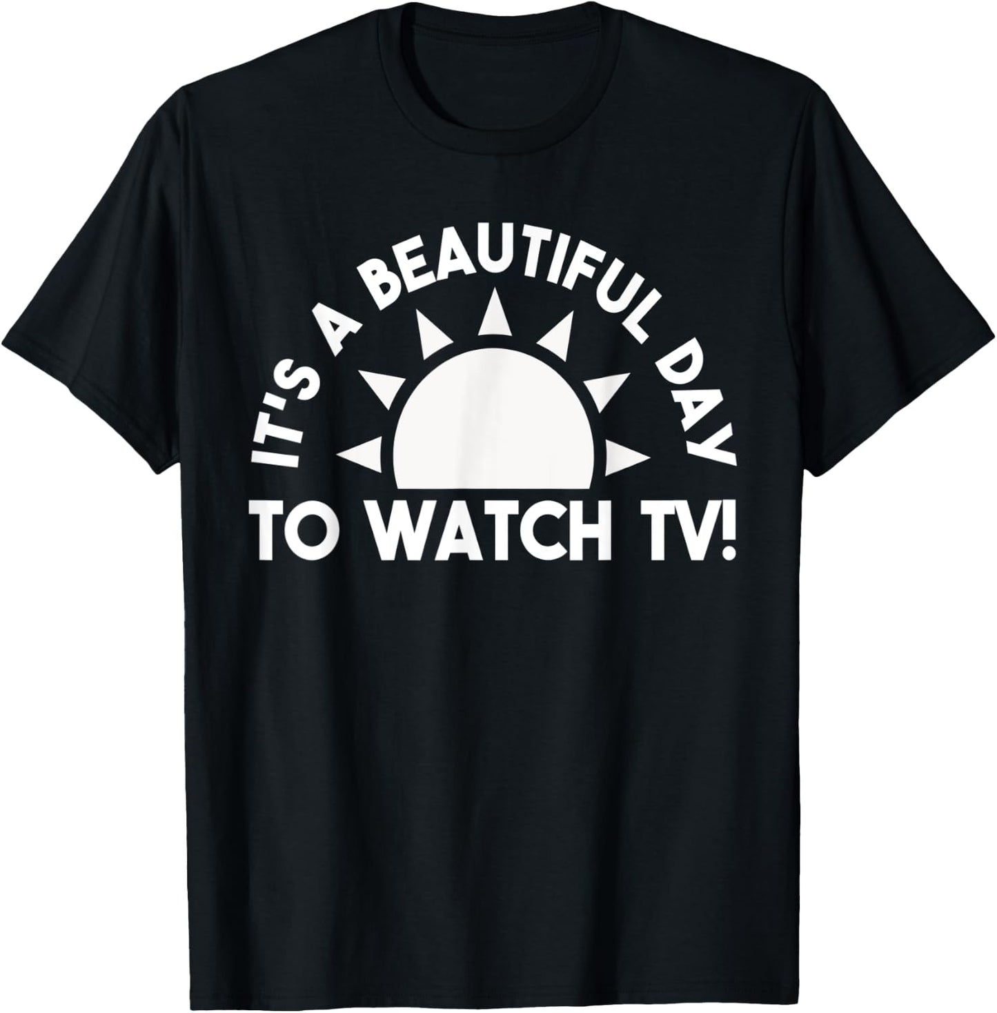 Its a Beautiful Day To Watch TV Binge Watching T-Shirt - T-Shirt | Black