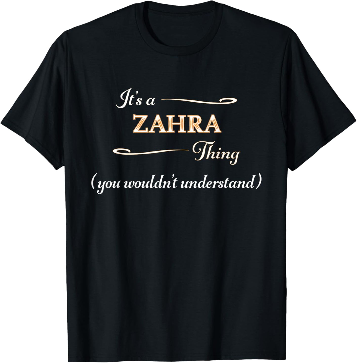 It's a ZAHRA Thing, You Wouldn't Understand | Name Gift T-Shirt - T-Shirt | Black