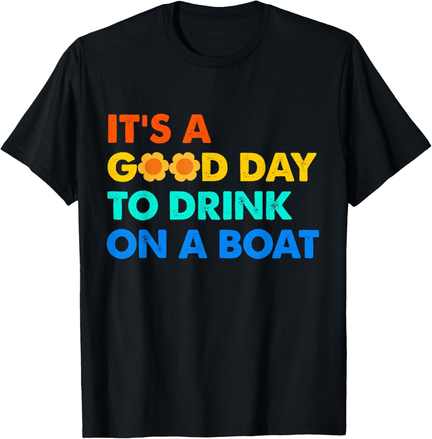 It's a Good Day to Drink on a Boat Funny Captain Life T-Shirt - T-Shirt | Black