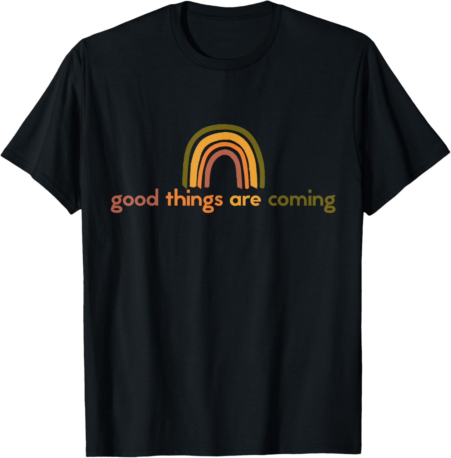 Good Things Are Coming Rainbow Hope Gift T-Shirt - T-Shirt | Black