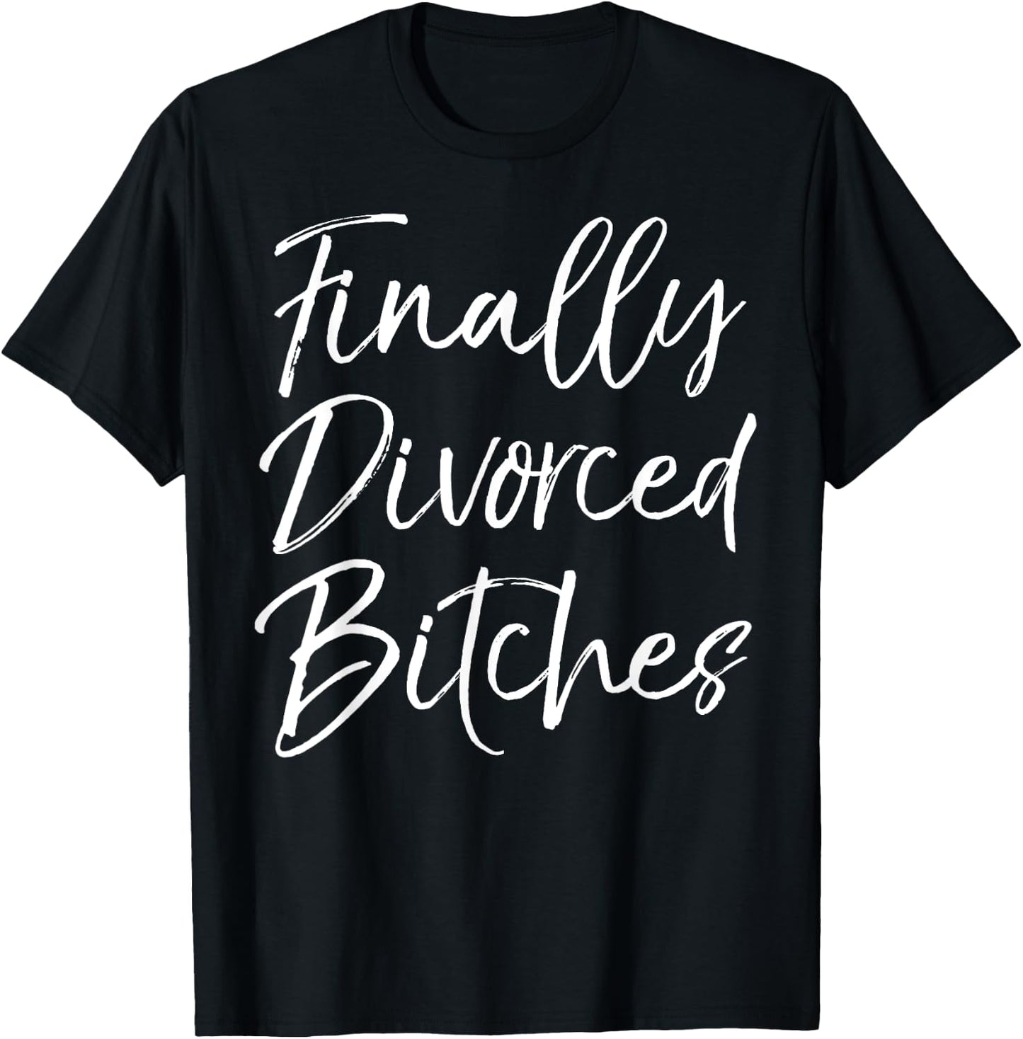 Funny Divorce Shirt Cute Finally Divorced Bitches T-Shirt - T-Shirt | Black