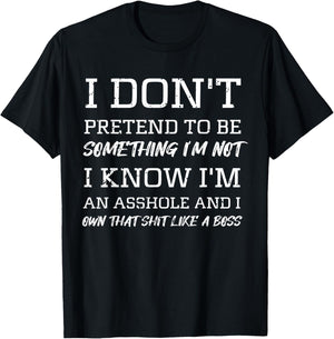 I Don’t Pretend to Be Something I’m Not I Know I’m Sarcasm T-Shirt - T-Shirt | Black