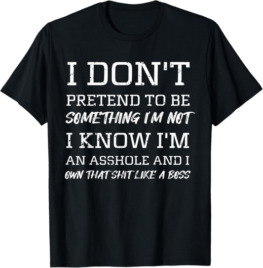 I Don’t Pretend to Be Something I’m Not I Know I’m Sarcasm T-Shirt - T-Shirt | Black