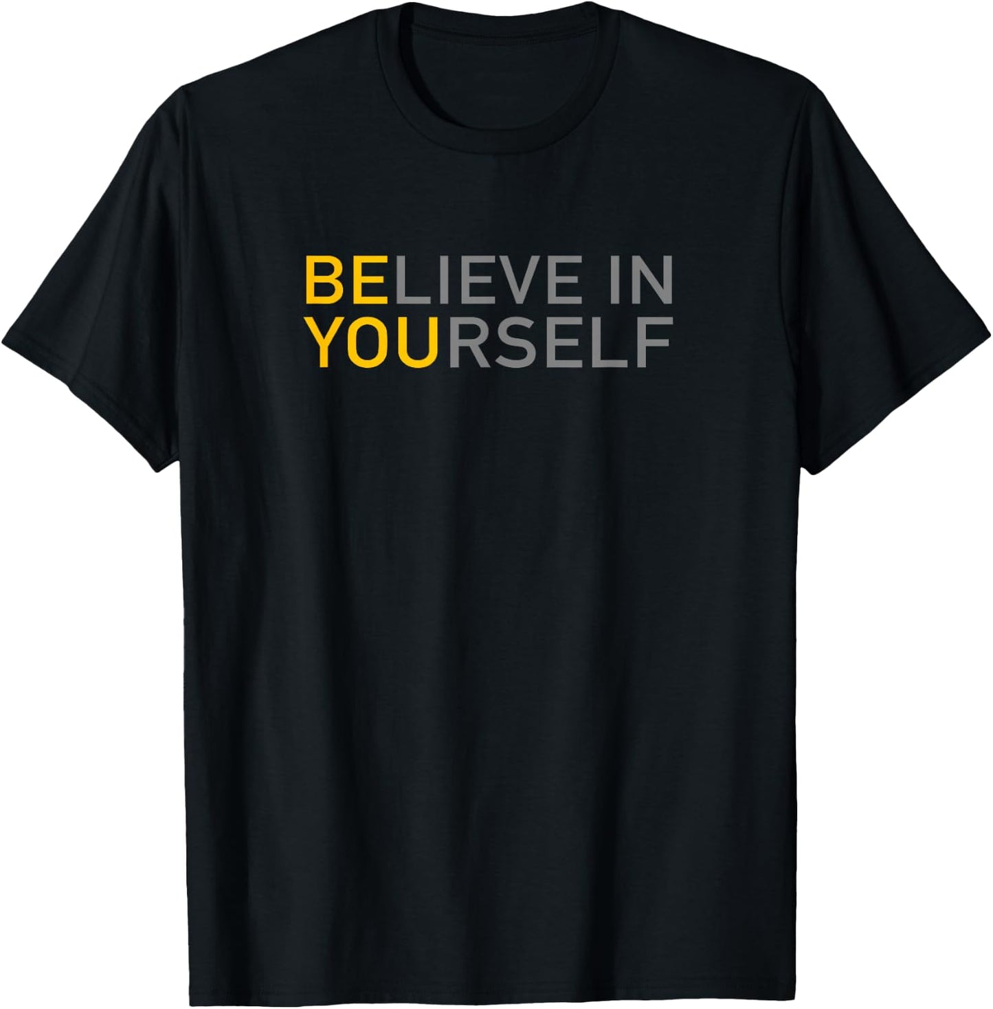 Positive Message Be You Believe in Yourself Quote Sayings T-Shirt - T-Shirt | Black