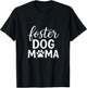 Foster Dog Mama - Animal Lover Advocate T-Shirt - T-Shirt | Black