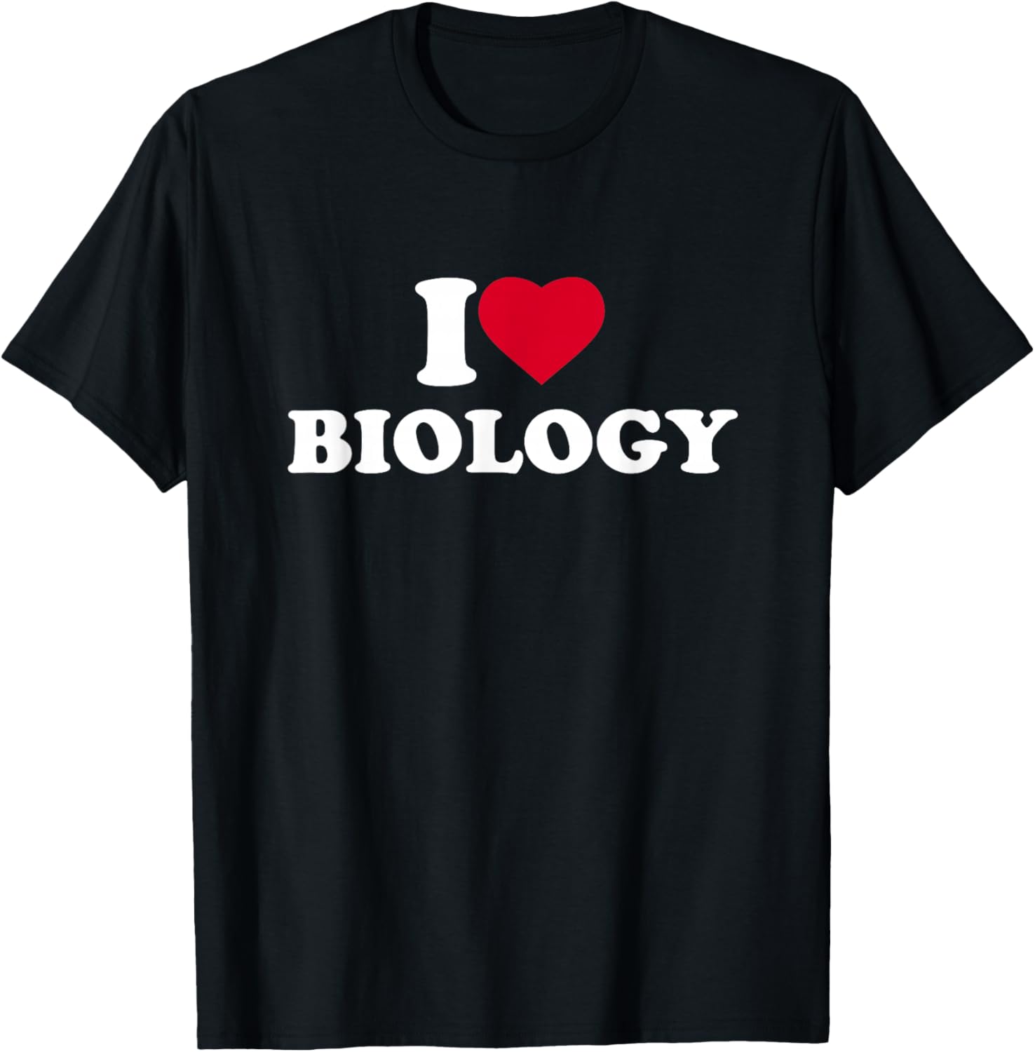 I Love Biology I Heart Biology Lover Biologist T-Shirt - T-Shirt | Black