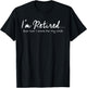 I'm Retired But Now I Work For My Wife Funny T-Shirt - T-Shirt | Black