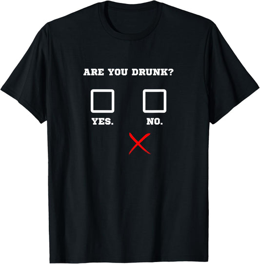 Are You Drunk - Funny Bar Party Drinking Humor T-Shirt - T-Shirt | Black