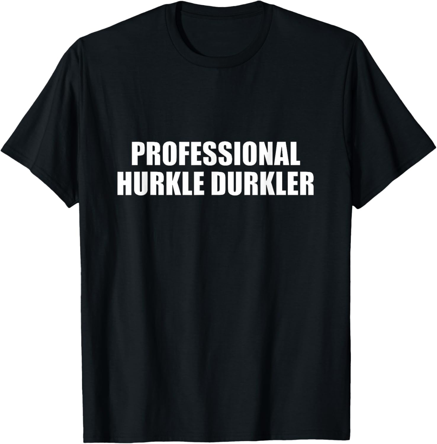 Hurkle Durkle T-Shirt - T-Shirt | Black