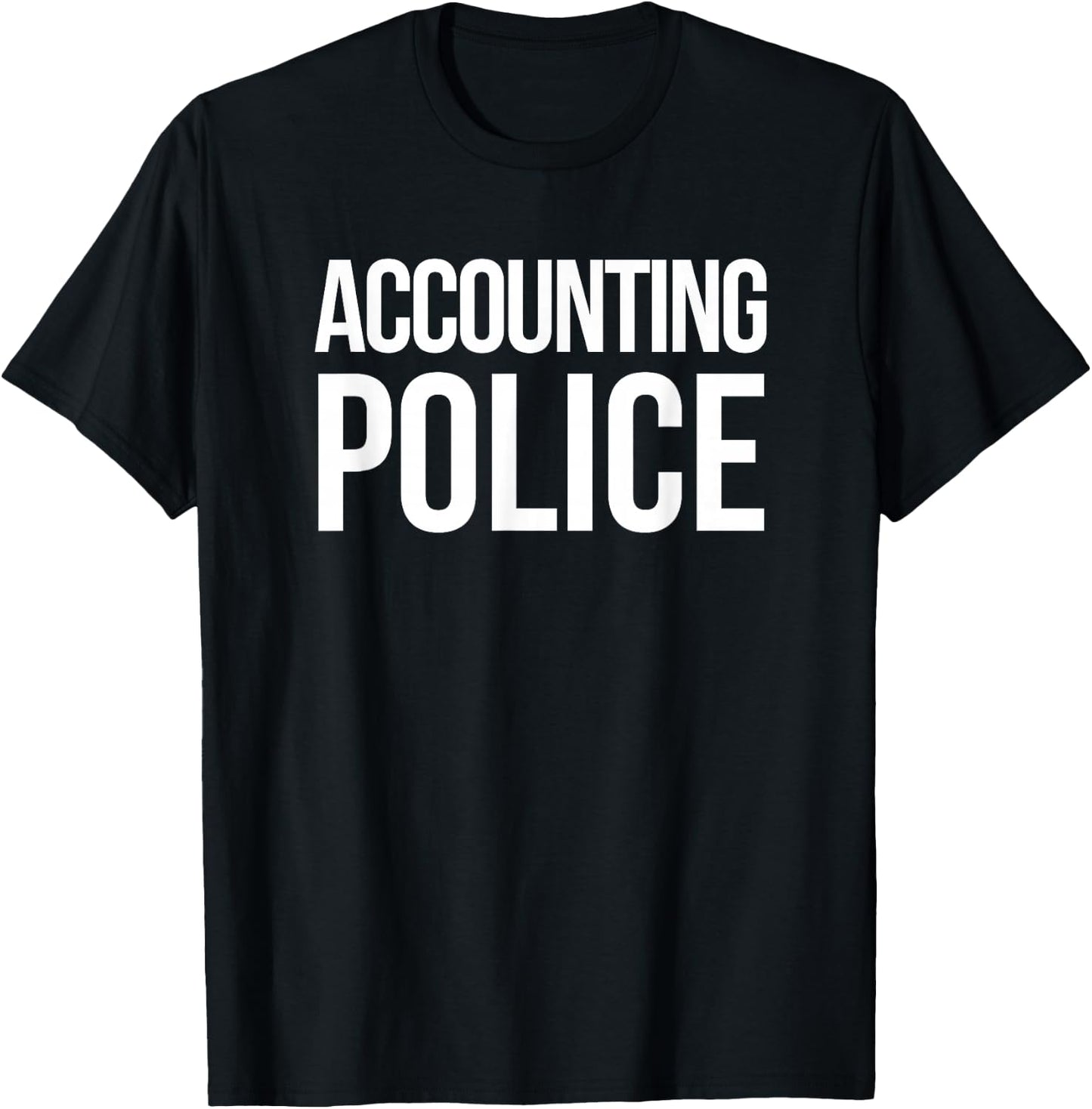 Accounting Police Funny Accounting CPA Gift T-Shirt - T-Shirt | Black