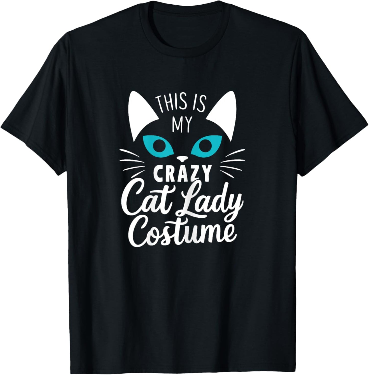 This Is My Crazy Cat Lady Costume Halloween Funny Kitten T-Shirt - T-Shirt | Black
