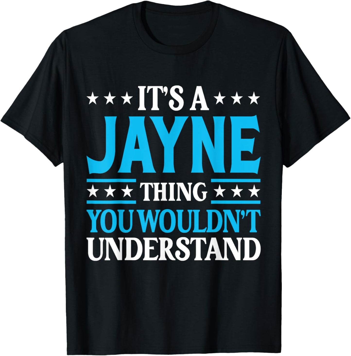 It's A Jayne Thing Wouldn't Understand Girl Name Jayne T-Shirt - T-Shirt | Black