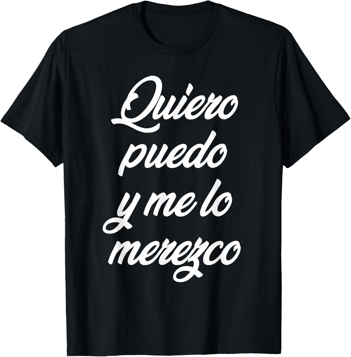 Quiero Puedo Y Me Lo Merezco T-Shirt - T-Shirt | Black