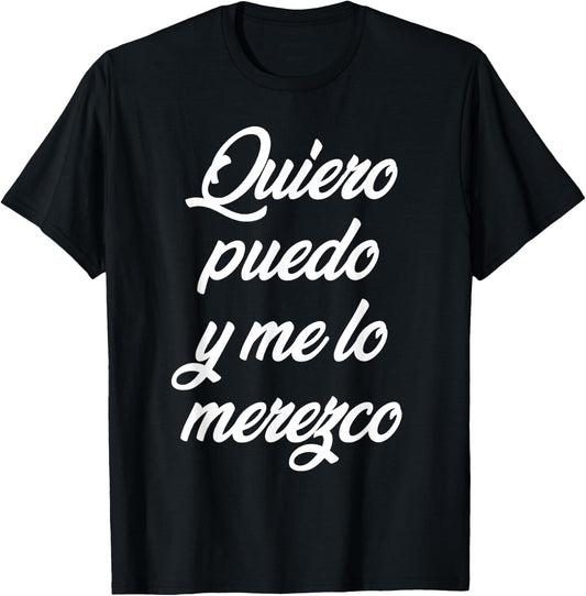 Quiero Puedo Y Me Lo Merezco T-Shirt - T-Shirt | Black