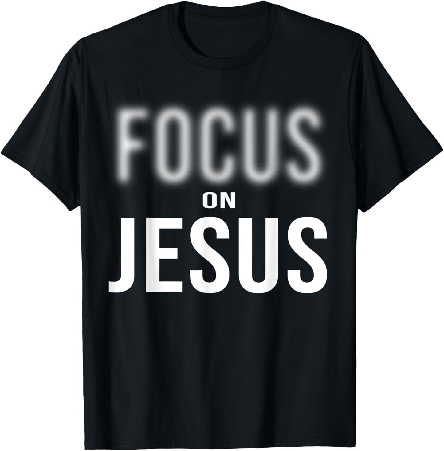 Focus On Jesus - Jesus Christ Christian Faith in God T-Shirt - T-Shirt | Black