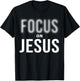Focus On Jesus - Jesus Christ Christian Faith in God T-Shirt - T-Shirt | Black