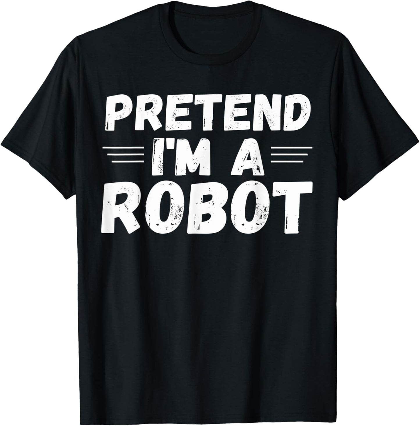 Pretend I'm a Robot Funny Halloween Party Cute Costume T-Shirt - T-Shirt | Black