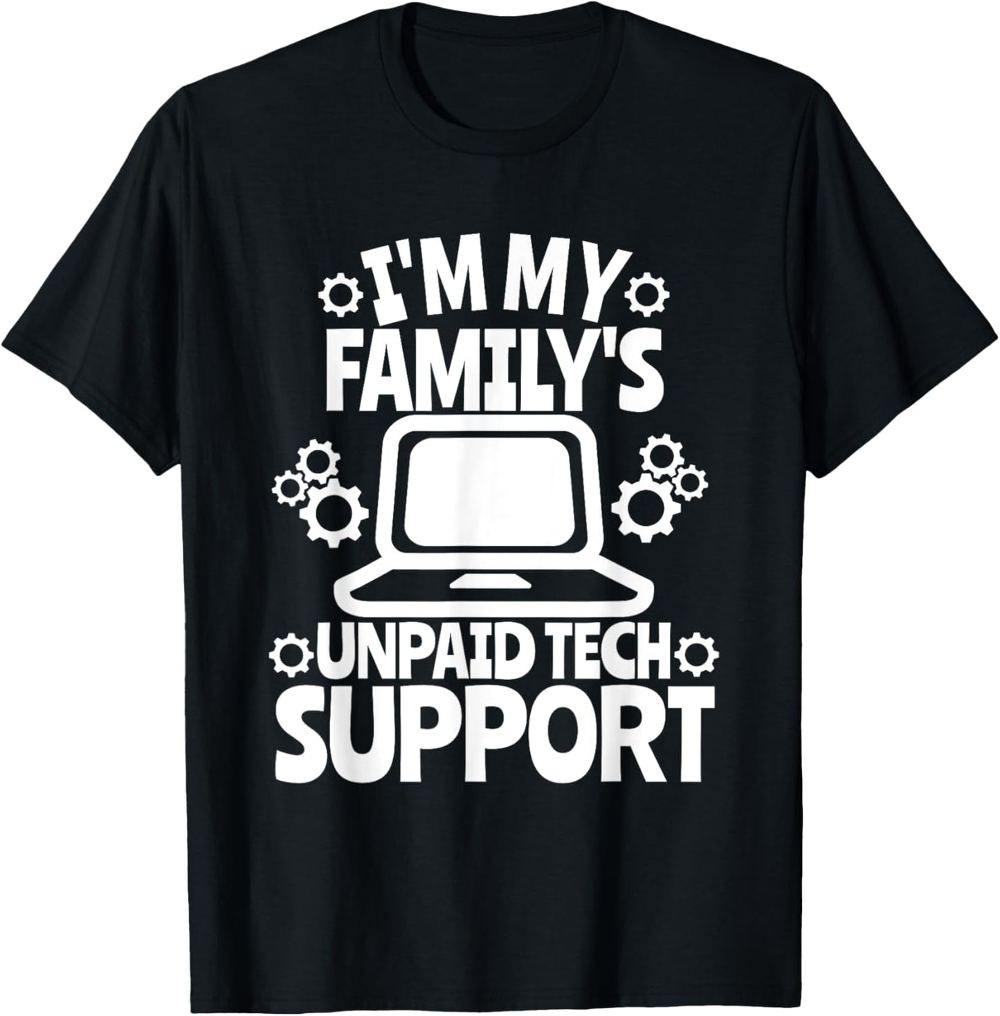 I'm My Family's Unpaid Tech Support Sarcastic Funny Saying T-Shirt - T-Shirt | Black