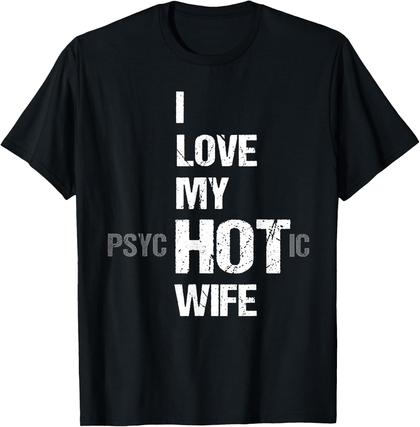 I Love My psycHOTic Wife T-Shirt - T-Shirt | Black