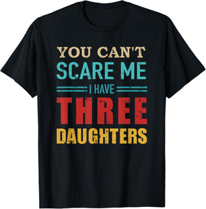 You can't scare me I have three 3 daughters vintage Gift dad T-Shirt - T-Shirt | Black