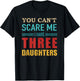 You can't scare me I have three 3 daughters vintage Gift dad T-Shirt - T-Shirt | Black