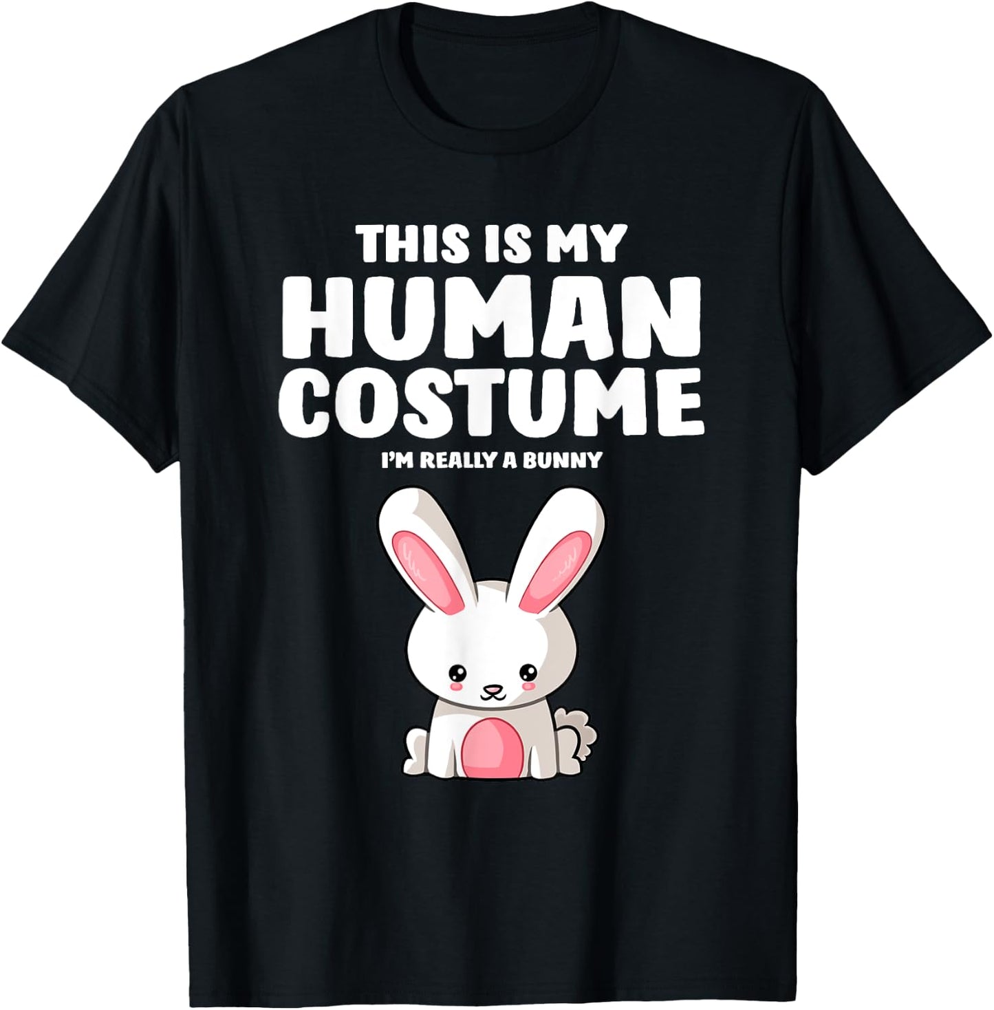 This Is My Human Costume I'm Really A Bunny T-Shirt - T-Shirt | Black