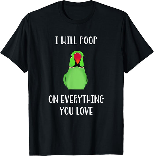 Green Indian Ringneck will poop on everything you love T-Shirt - T-Shirt | Black
