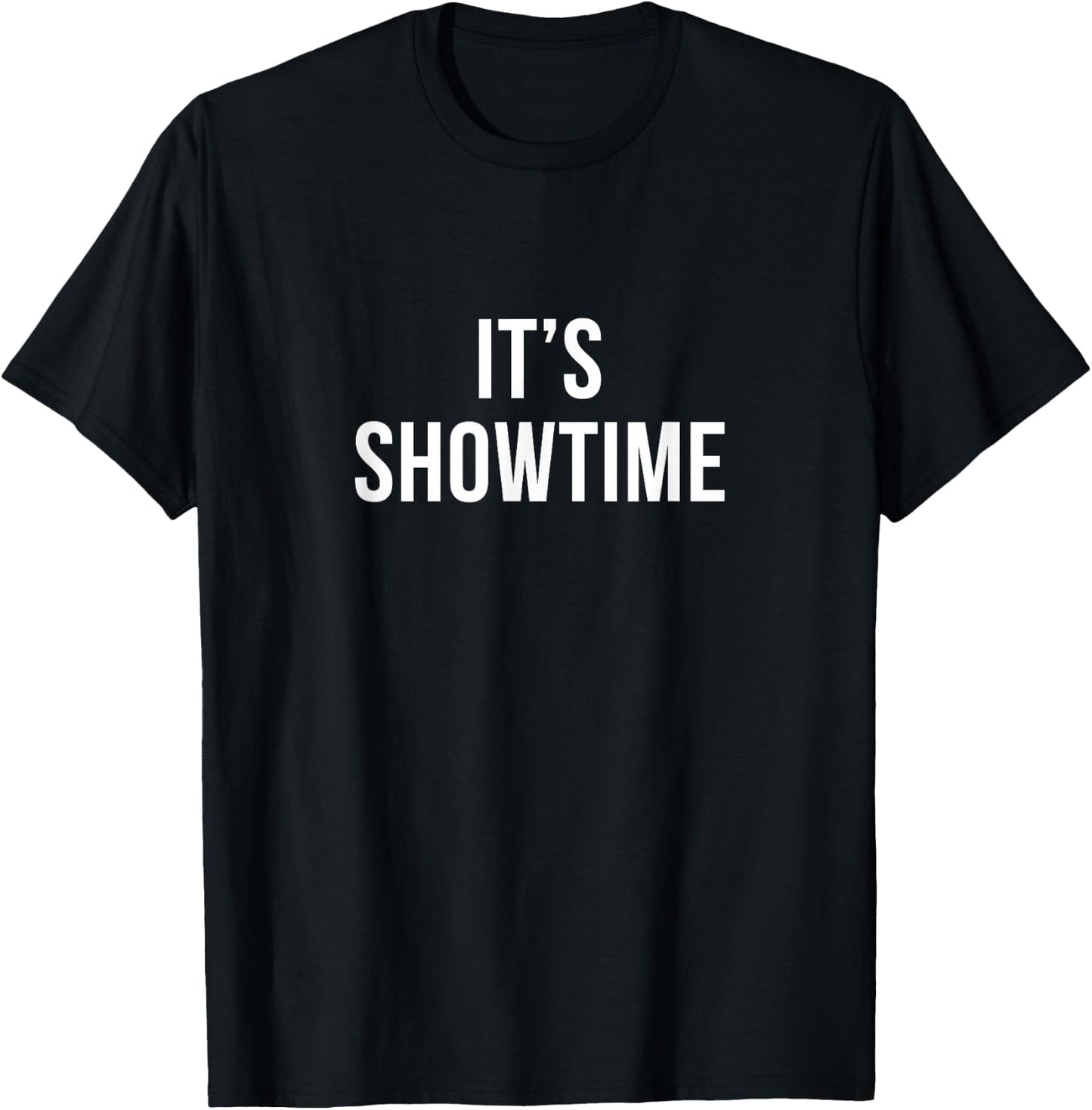 It's Showtime T-Shirt - T-Shirt | Black