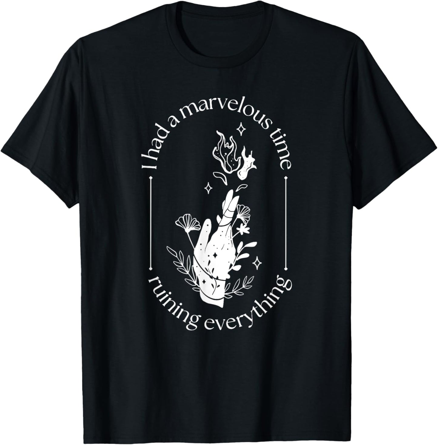 Funny Sayings Inspirational Quotes Costume I Had A Marvelous Time Ruining Everything , Small, Black T-Shirt - T-Shirt | Black