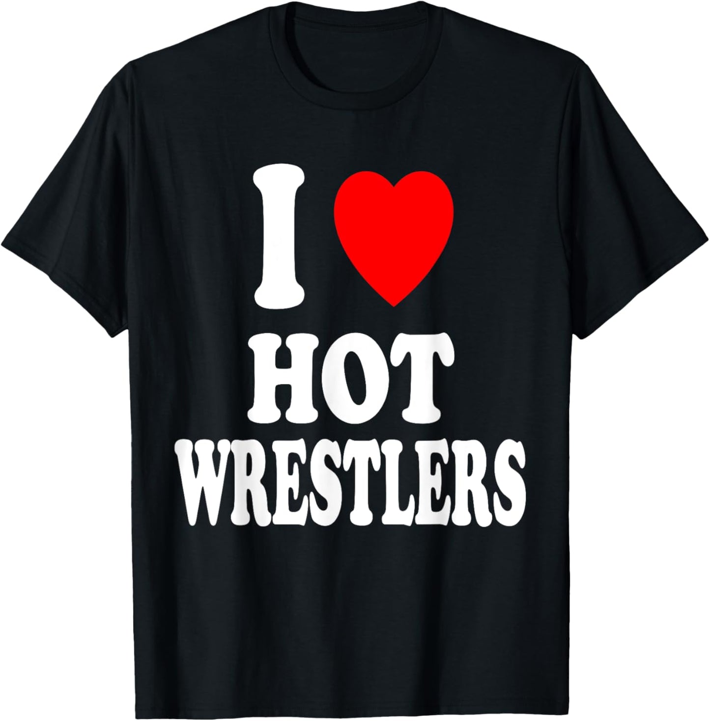 I Heart (Love) Hot Wrestlers Athletic Amateur Sexy Attracted T-Shirt - T-Shirt | Black