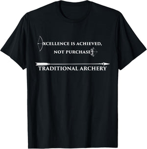 Excellence Is Achieved Not Purchased Traditional Archery T-Shirt - T-Shirt | Black