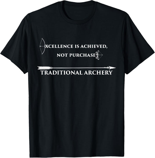Excellence Is Achieved Not Purchased Traditional Archery T-Shirt - T-Shirt | Black