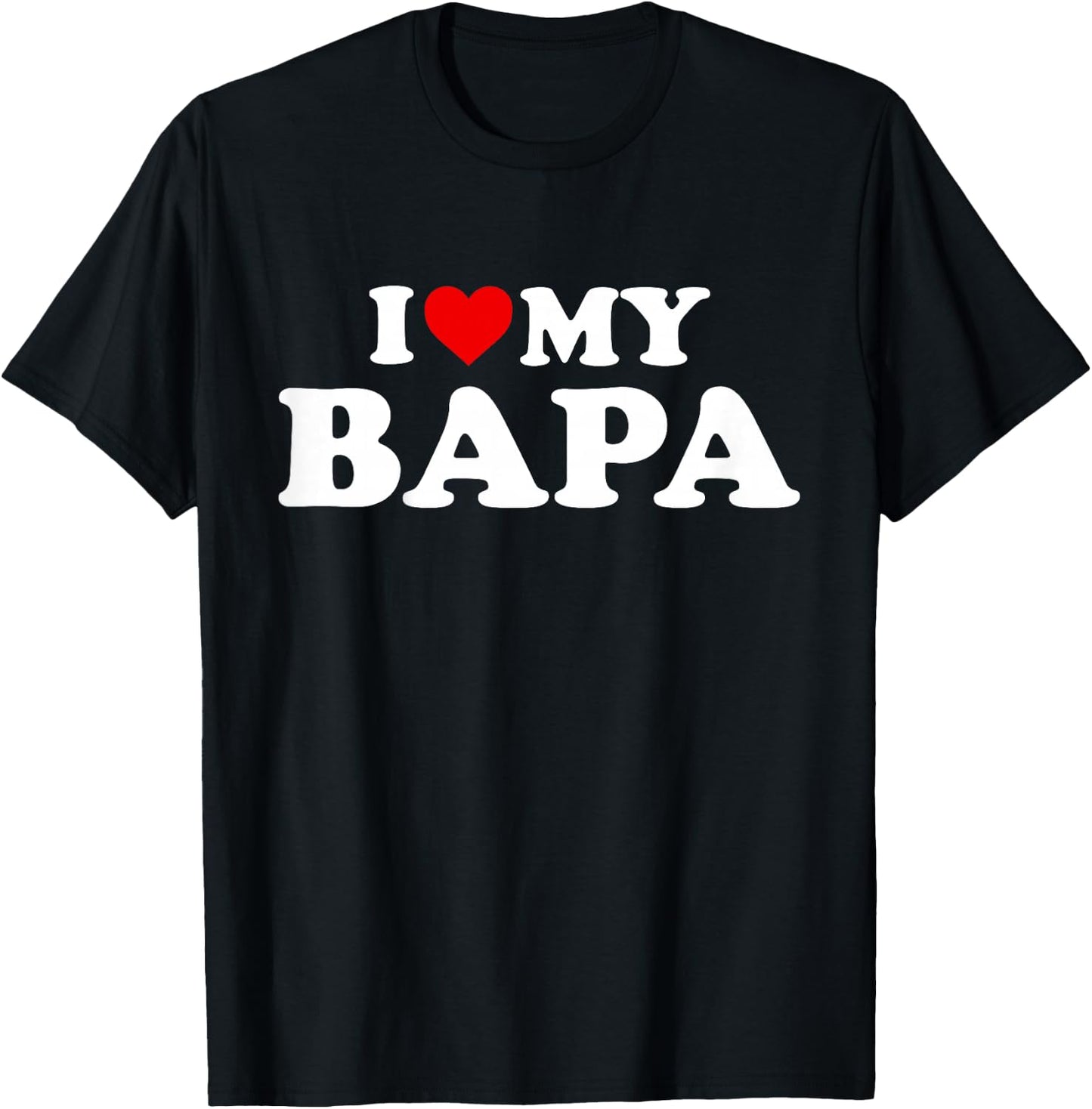 I Love My Bapa Design: Toddler, Boy, Girl, Youth, Baby T-Shirt - T-Shirt | Black