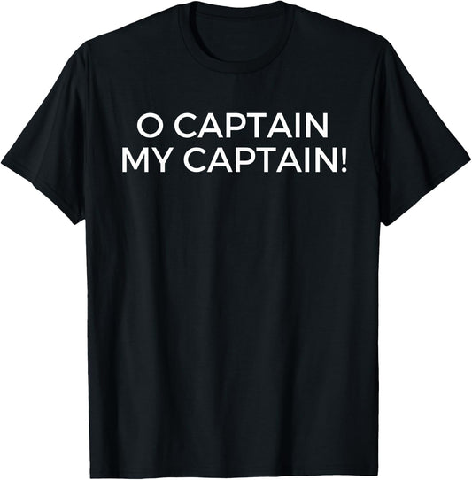 O Captain My Captain Pop Culture Shirt T-Shirt - T-Shirt | Black