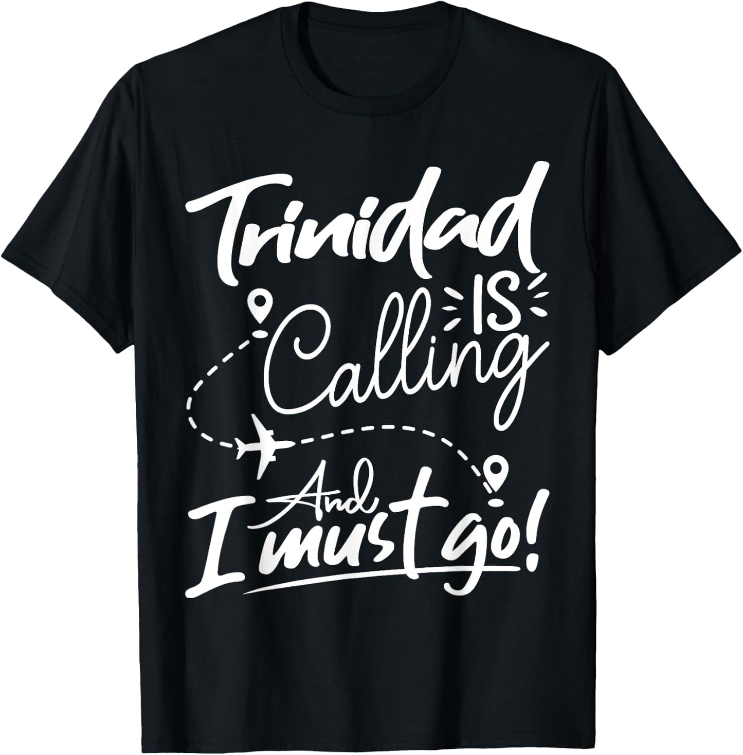 Funny Trinidad Is Calling and I Must Go - Trinidad Travel T-Shirt - T-Shirt | Black