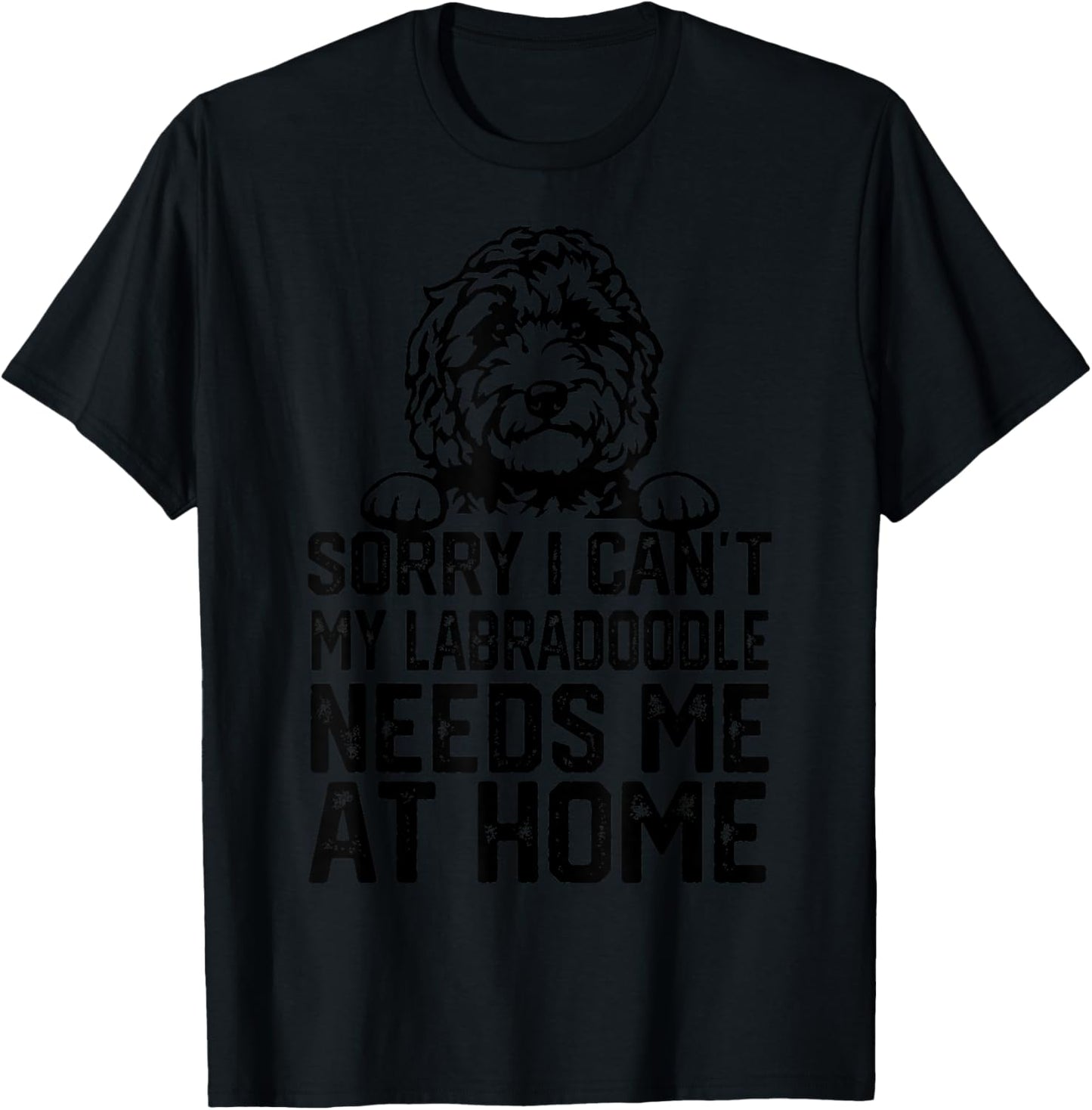 sorry i can't my Labradoodle needs me at home T-Shirt - T-Shirt | Black