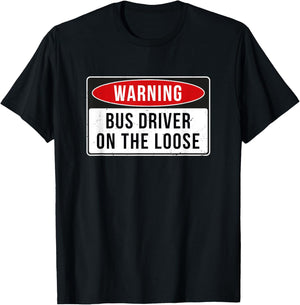 Warning Sign - Bus Driver On The Loose Funny Job Quote T-Shirt - T-Shirt | Black