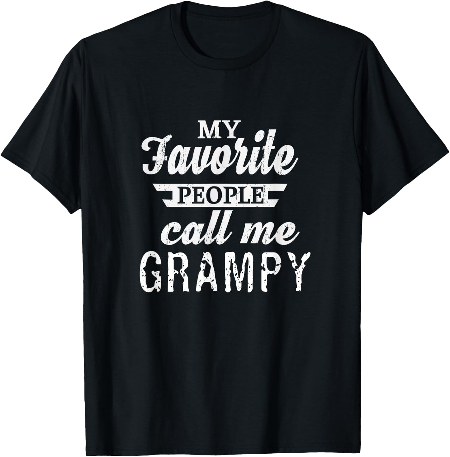 Unique Christmas Birthday My Favorite People Call Me Grampy Grandpa Black Classic Fit Short Sleeve T-Shirt - T-Shirt | Black