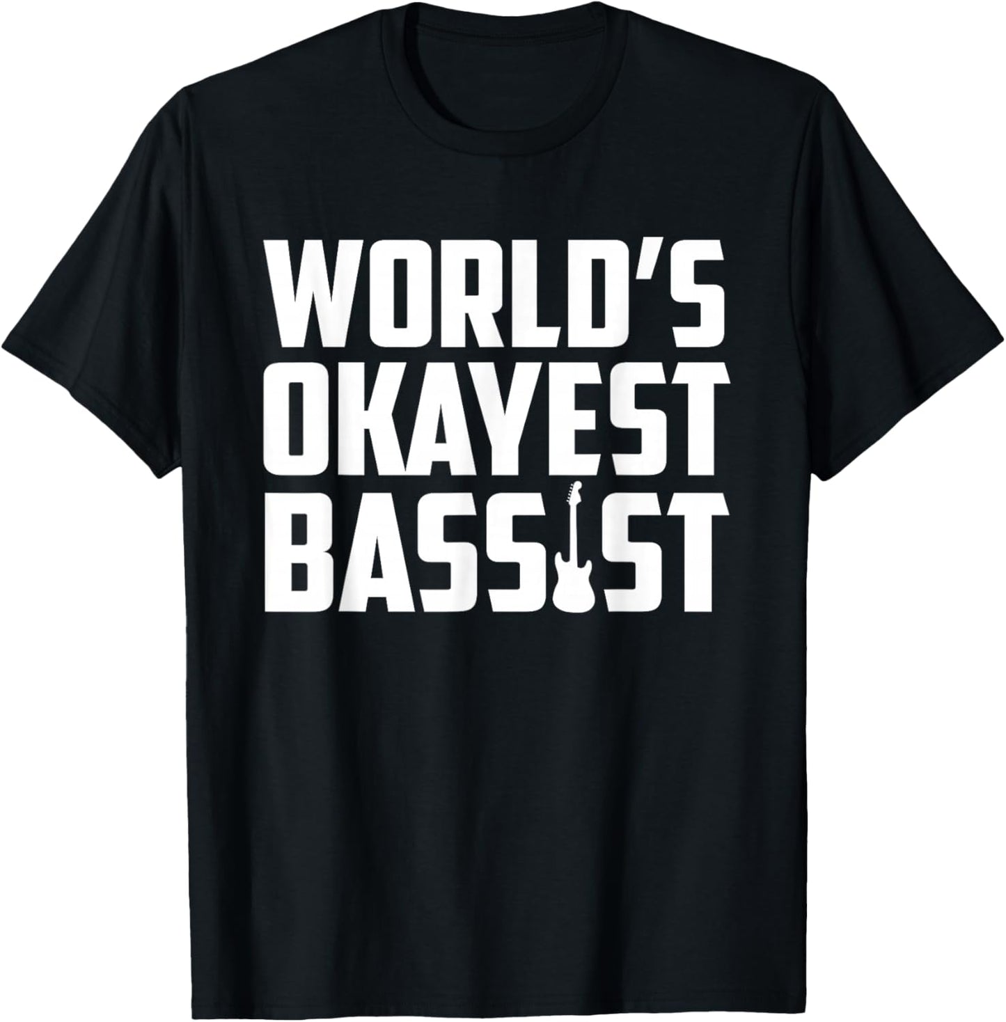 World's Okayest Bassis Funny Electric Bass Guitar Player T-Shirt - T-Shirt | Black