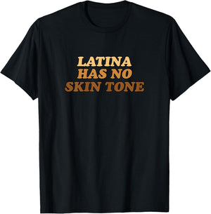 Latina Has No Skin Tone | Empowered and Unified Afro Latina T-Shirt - T-Shirt | Black