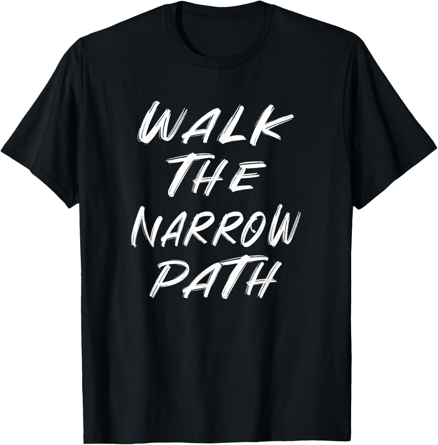 Walk the Narrow Path T-Shirt - T-Shirt | Black