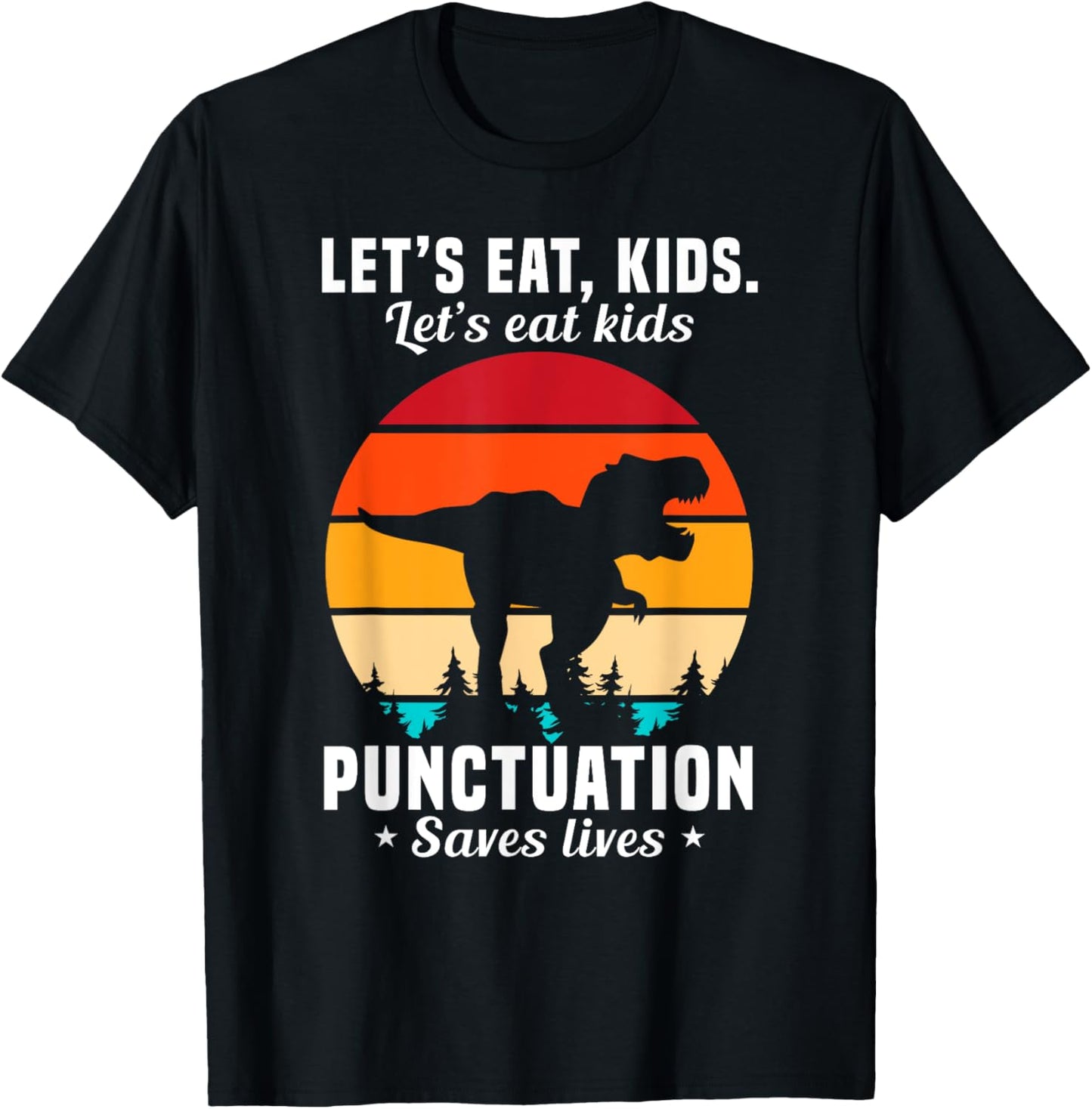 Funny Let's Eat Kids Punctuation Saves Lives T-Shirt - T-Shirt | Black