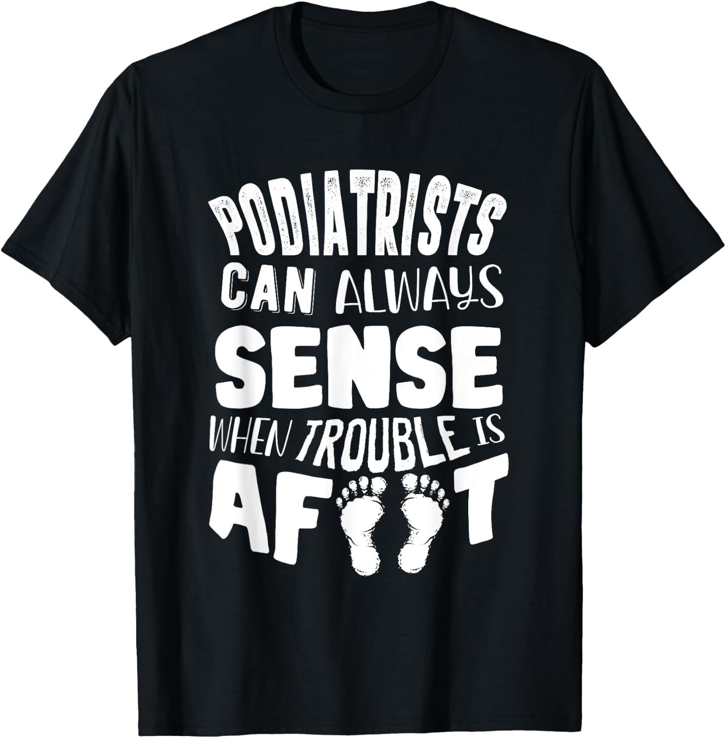 Podiatrist Foot Doctor Podiatry Funny Quote T-Shirt - T-Shirt | Black
