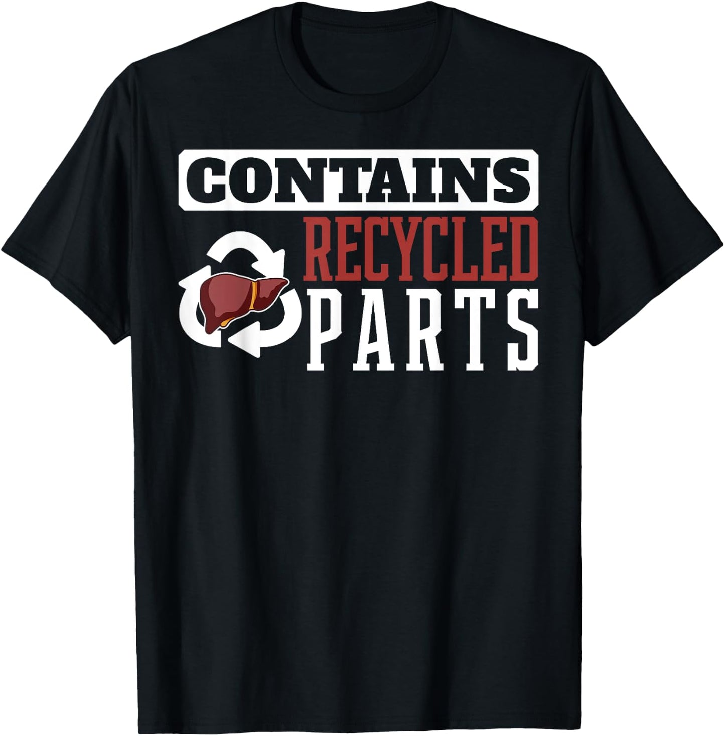 Contains Recycled Parts Liver Transplant Survivor designs T-Shirt - T-Shirt | Black