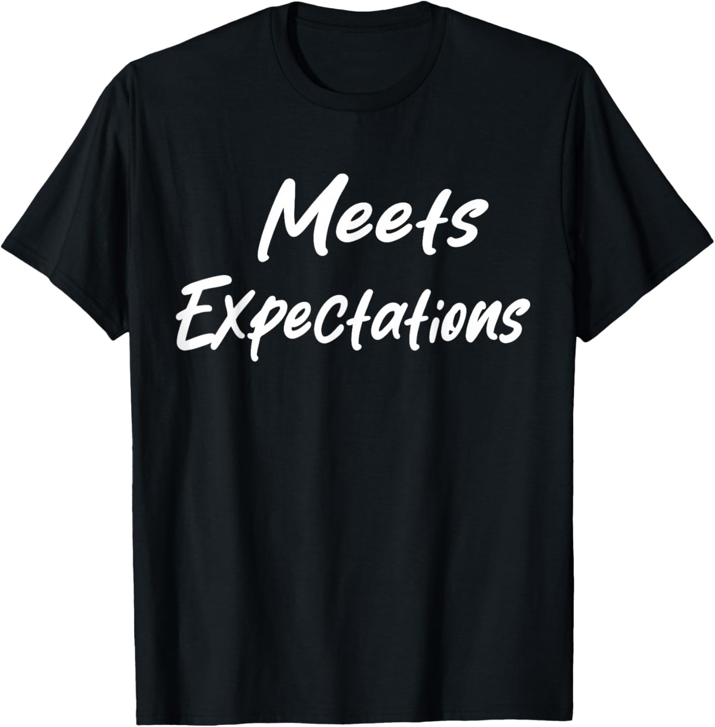 Meets Expectations Funny Sarcastic Saying Men Women T-Shirt - T-Shirt | Black