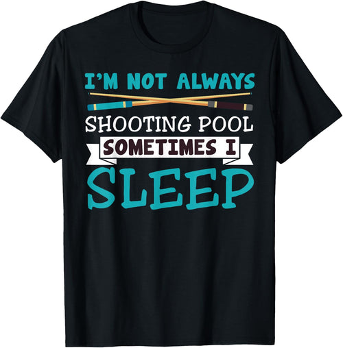 I'm Not Always Shooting Pool Funny Sarcastic Billiards
